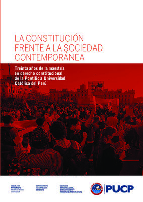 La Constitución frente a la sociedad contemporánea: Treinta años de la Maestría en Derecho Constitucional de la Pontificia Universidad Católica del Perú