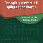 Chawpin qichwata alli qillqanapaq maytu = Manual de escritura quechua central