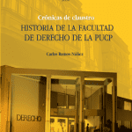 Crónicas de claustro: historia de la Facultad de Derecho de la PUCP