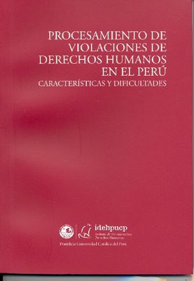 Procesamiento de violaciones de derechos humanos en el Perú.
