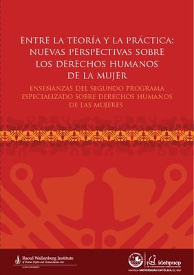 Entre la teoría y la práctica: nuevas perspectivas sobre los derechos humanos de la mujer. Entre la teoría y la práctica: nuevas perspectivas sobre los derechos humanos de la mujer.