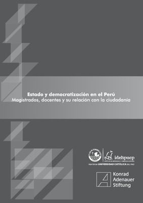 Estado y democratización en el Perú: Magistrados, docentes y su relación con la ciudadanía.