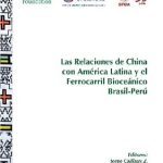 Las relaciones de China con el América Latina y el Ferrocarril Bioceánico Brasil-Perú