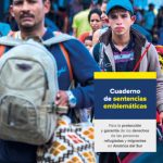 Cuaderno de sentencias emblemáticas para la protección y garantía de los derechos de las personas refugiadas y migrantes en América del Sur