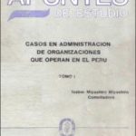 Casos en administración de organizaciones que operan en el Perú, tomo I