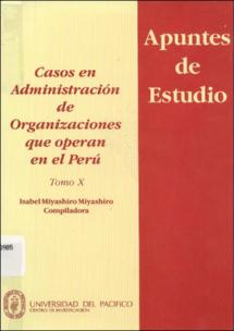Casos en administración de organizaciones que operan en el Perú, tomo X
