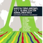 Agriculturas andinas, TLC y globalización agroalimentaria: ¿Oportunidades, reconversiones, vulnerabilidades?