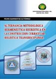 Alternancia metodológica hermenéutica heurística en la construcción curricular holística transdisciplinar