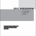 Eric Hobsbawm: la historia y América Latina