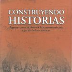 Construyendo historias: aportes para la historia hispanoamericana a partir de las crónicas