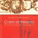 Corte de virreyes: el entorno del poder en el Perú del siglo XVII