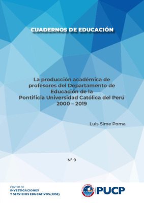 La producción académica de profesores del Departamento de Educación de la Pontificia Universidad Católica del Perú 2000 – 2019