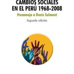 Cambios sociales en el Perú, 1968-2008: homenaje a Denis Sulmont