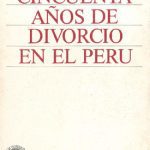 Cincuenta años de divorcio en el Perú: selección y comentario de ejecutorias supremas (1937-1986)