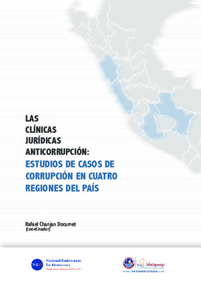 Las clínicas jurídicas anticorrupción: estudios de casos de corrupción en cuatro regiones del país Las clínicas jurídicas anticorrupción: estudios de casos de corrupción en cuatro regiones del país