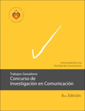 Concurso de Investigación en Comunicación: Trabajos Ganadores. 8va. Edición