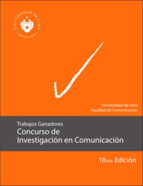 Concurso de Investigación en Comunicación: Trabajos ganadores. 10ma. edición