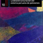 La desestructuración del sistema peruano de pensiones