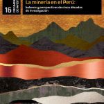 La minería en el Perú: balance y perspectivas de cinco décadas de investigación