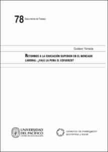 Retornos a la educación superior en el mercado laboral: ¿vale la pena el esfuerzo? Retornos a la educación superior en el mercado laboral: ¿vale la pena el esfuerzo?