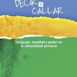 Decir y Callar: lenguaje, equidad y poder en la universidad peruana