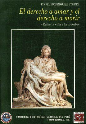 El derecho a amar y el derecho a morir: entre la vida y la muerte El derecho a amar y el derecho a morir: entre la vida y la muerte