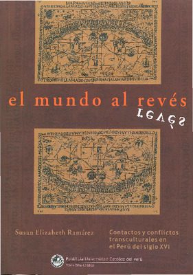 El mundo al revés: contactos y conflictos transculturales en el Perú del siglo XVI El mundo al revés: contactos y conflictos transculturales en el Perú del siglo XVI