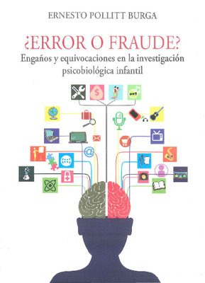 ¿Error o fraude?: engaños y equivocaciones en la investigación psicobiológica infantil ¿Error o fraude?: engaños y equivocaciones en la investigación psicobiológica infantil