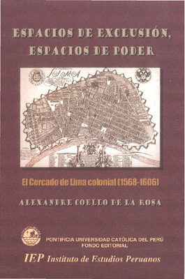 Espacios de exclusión, espacios de poder: el Cercado de Lima colonial (1568-1606)