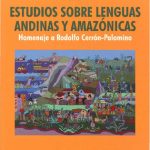 Estudios sobre lenguas andinas y amazónicas: homenaje a Rodolfo Cerrón-Palomino