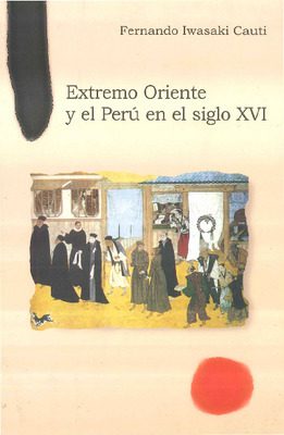 Extremo Oriente y el Perú en el siglo XVI