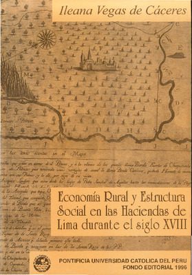 Economía rural y estructura social en las haciendas de Lima durante el siglo XVIII Economía rural y estructura social en las haciendas de Lima durante el siglo XVIII