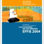 Las mejores prácticas del márketing: casos ganadores de los Premios Effie 2004