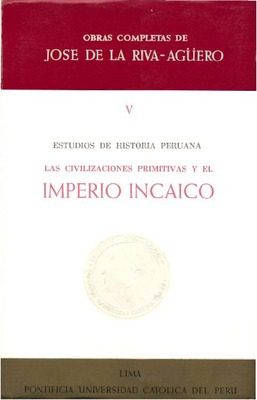 Estudios de historia peruana : las civilizaciones primitivas y el Imperio Incaico Estudios de historia peruana : las civilizaciones primitivas y el Imperio Incaico