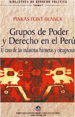Grupos de poder y derecho en el Perú: el caso de las industrias harinera y oleaginosas