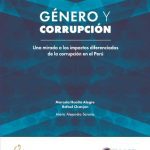 Género y corrupción: Una mirada a los impactos diferenciados de la corrupción en el Perú.