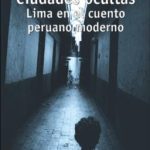 Ciudades ocultas. Lima en el cuento peruano moderno