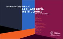 Hacia el fortalecimiento de la filantropía institucional en América Latina