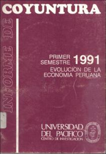 Informe de coyuntura: primer semestre 1991: evolución de la economía peruana Informe de coyuntura: primer semestre 1991: evolución de la economía peruana