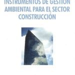 Instrumentos de gestión ambiental para el sector construcción