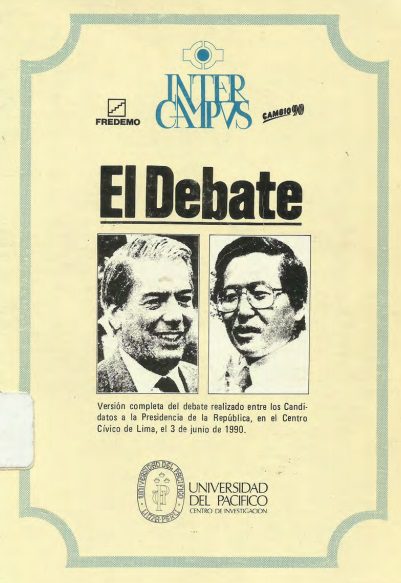 El debate: versión completa del debate realizado entre los candidatos a la presidencia de la República, en el Centro Cívico de Lima, el 3 de junio de 1990 El debate: versión completa del debate realizado entre los candidatos a la presidencia de la República, en el Centro Cívico de Lima, el 3 de junio de 1990
