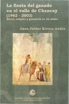 La fiesta del ganado en el valle de Chancay (1962-2002): ritual, religión y ganadería en los andes La fiesta del ganado en el valle de Chancay (1962-2002): ritual, religión y ganadería en los andes