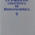 La formación lingüística de hispanoamérica: diez estudios