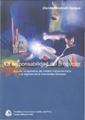La responsabilidad del productor: estudio comparativo del modelo estadounidense y el régimen de la Comunidad Europea La responsabilidad del productor: estudio comparativo del modelo estadounidense y el régimen de la Comunidad Europea