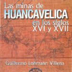 Las minas de Huancavelica en los siglos XVI y XVII