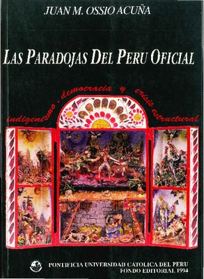 Las paradojas del Perú oficial: indigenismo, democracia y crisis estructural Las paradojas del Perú oficial: indigenismo, democracia y crisis estructural
