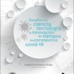 Desafíos en ciencia, tecnología e innovación en tiempo de Coronavirus Covid-19