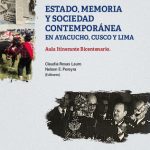 Estado, memoria y sociedad contemporánea en Ayacucho, Cusco y Lima. Aula Itinerante Bicentenario