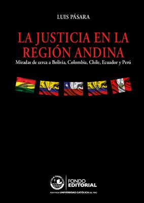 La justicia en la región andina: miradas de cerca a Bolivia, Colombia, Chile, Ecuador y Perú
