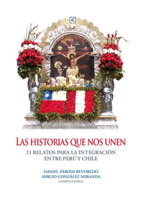 Las historias que nos unen: 21 relatos para la integración entre Perú y Chile Las historias que nos unen: 21 relatos para la integración entre Perú y Chile